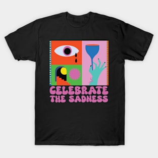 Celebrate the Sadness T-Shirt